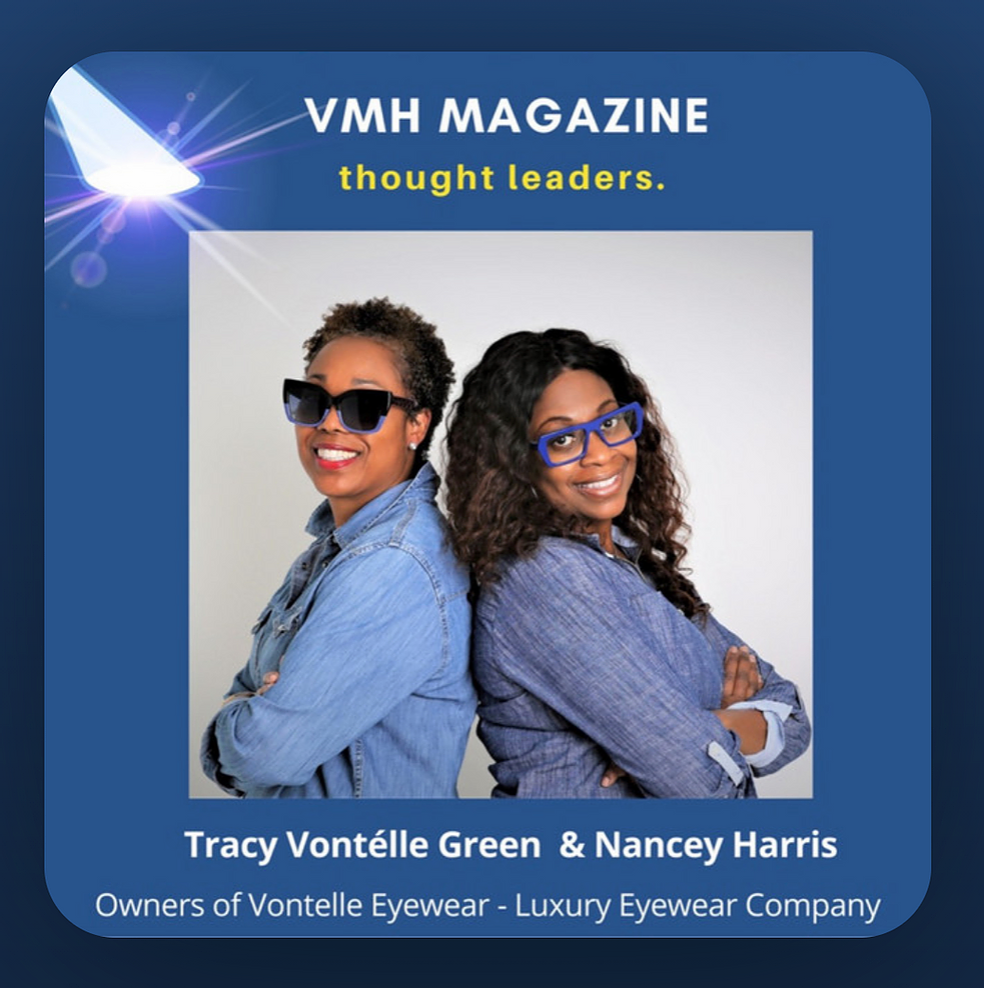 Tracy Vontélle Green & Nancey Harris, Owners of Vontélle Eyewear Talk Ownership, Business & Startup