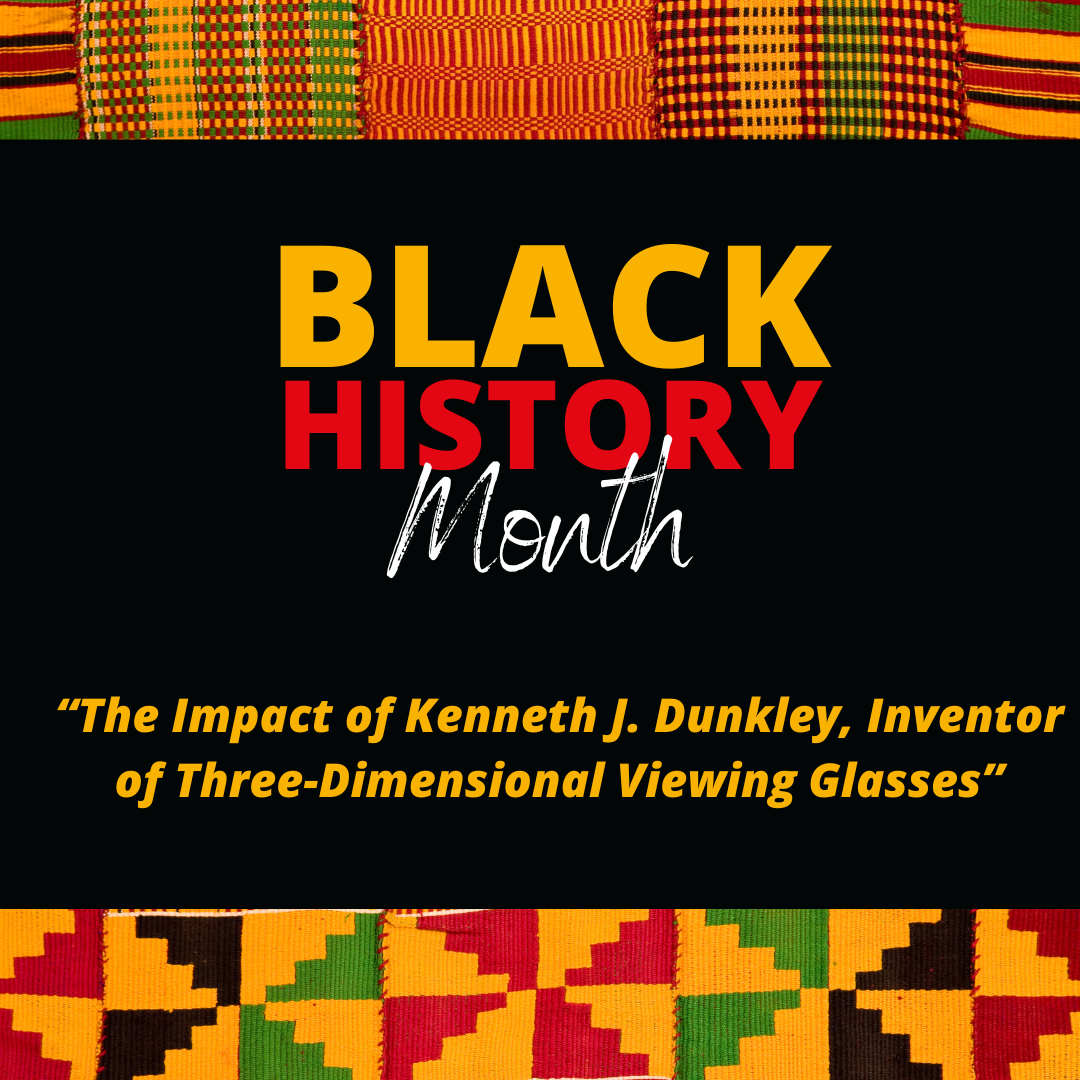The Impact of Kenneth J. Dunkley, Inventor of Three-Dimensional Viewing Glasses